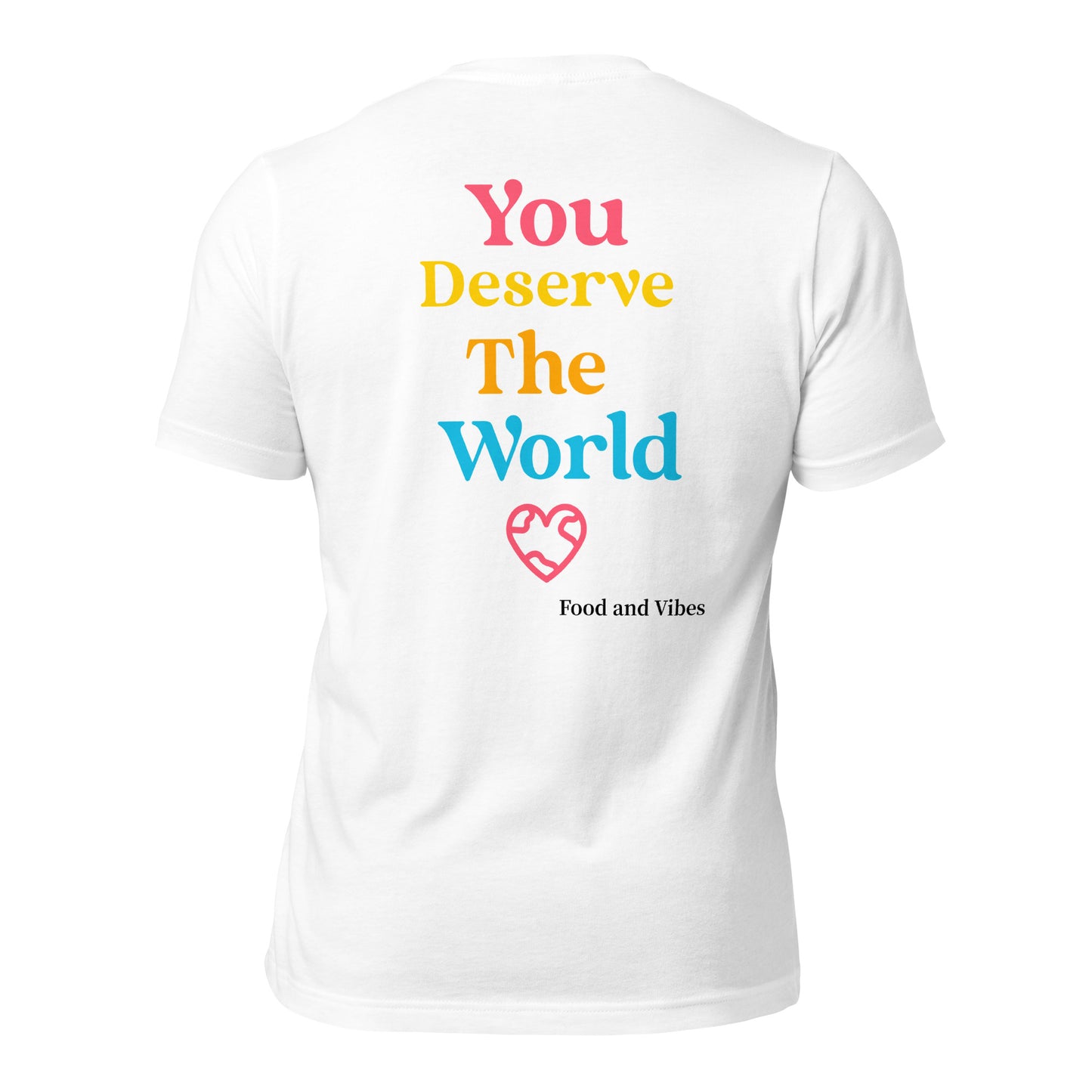 You Deserve The World Unisex t-shirt