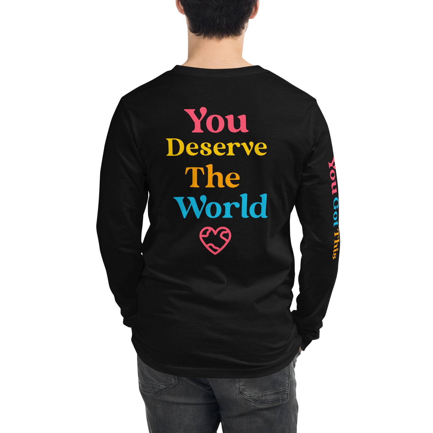 You Deserve The World Long Sleeve Shirt