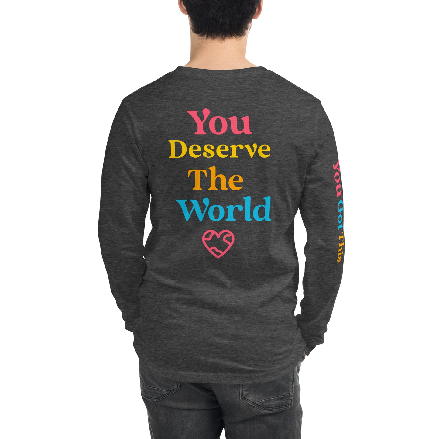 You Deserve The World Long Sleeve Shirt