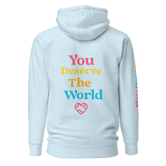 Your Deserve the World Unisex Hoodie