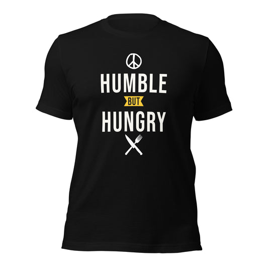 Humble but Hungry Unisex t-shirt
